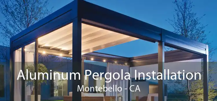 Aluminum Pergola Installation Montebello - CA