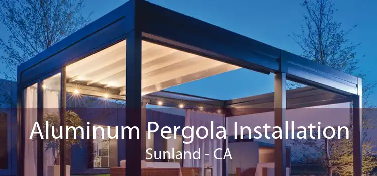 Aluminum Pergola Installation Sunland - CA