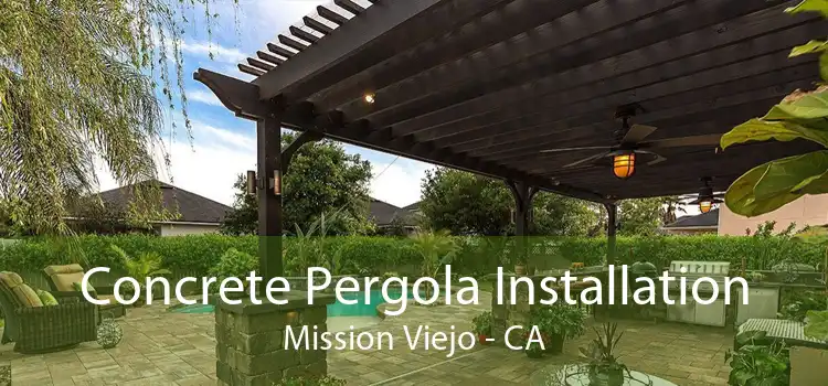 Concrete Pergola Installation Mission Viejo - CA