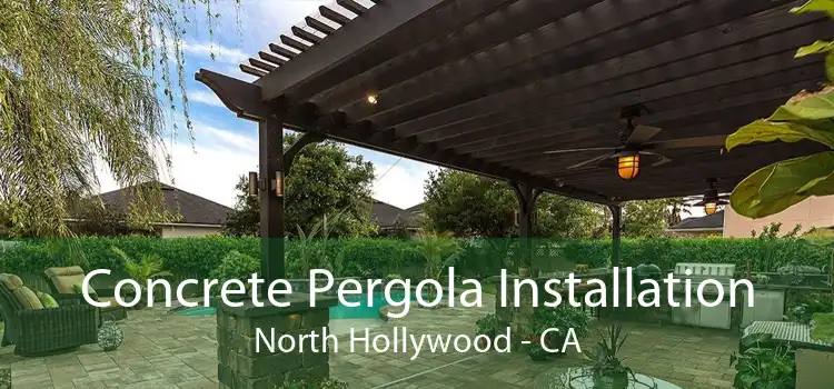 Concrete Pergola Installation North Hollywood - CA