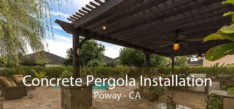 Concrete Pergola Installation Poway - CA