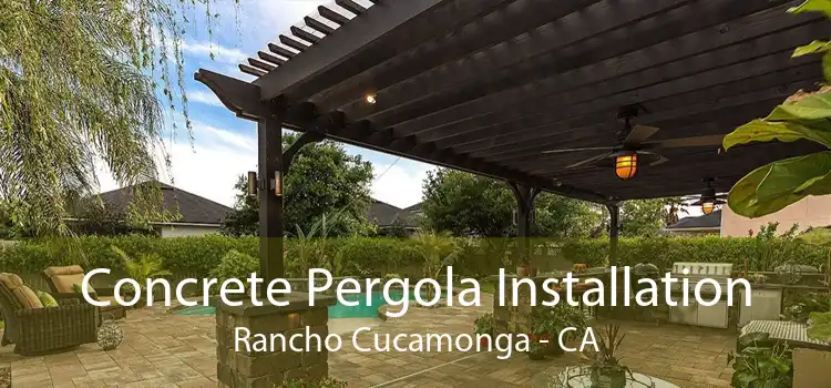 Concrete Pergola Installation Rancho Cucamonga - CA