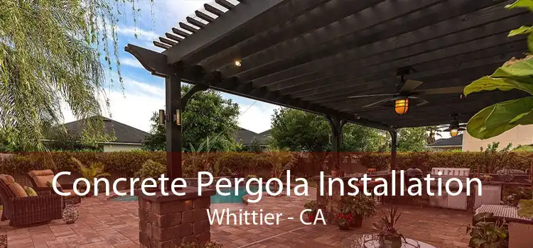 Concrete Pergola Installation Whittier - CA