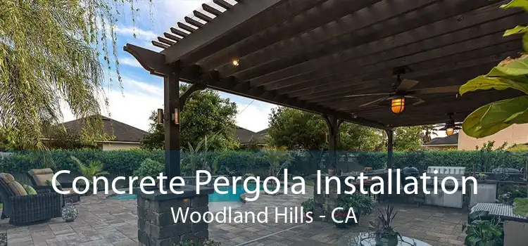 Concrete Pergola Installation Woodland Hills - CA