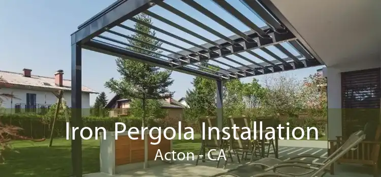 Iron Pergola Installation Acton - CA