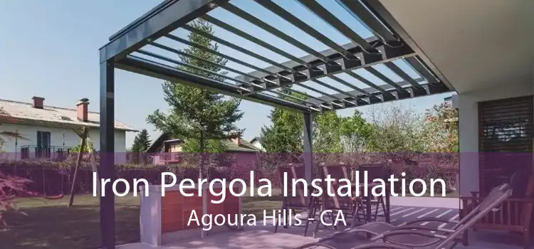 Iron Pergola Installation Agoura Hills - CA