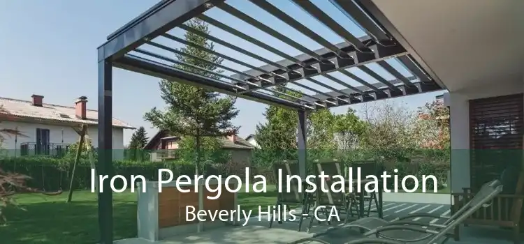 Iron Pergola Installation Beverly Hills - CA