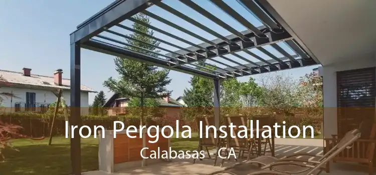 Iron Pergola Installation Calabasas - CA