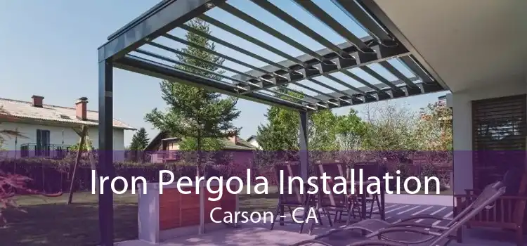 Iron Pergola Installation Carson - CA