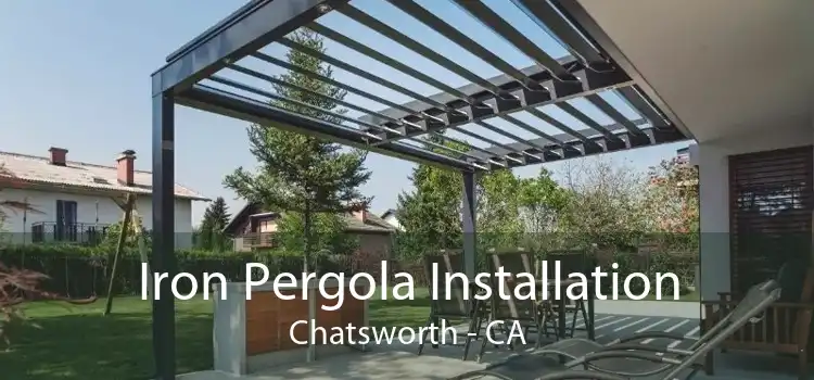 Iron Pergola Installation Chatsworth - CA