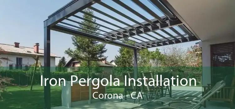 Iron Pergola Installation Corona - CA