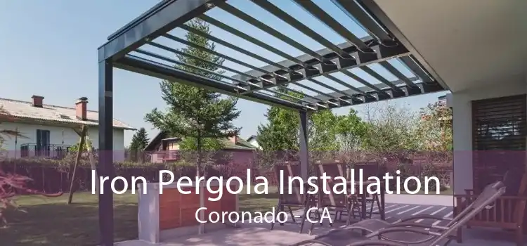 Iron Pergola Installation Coronado - CA
