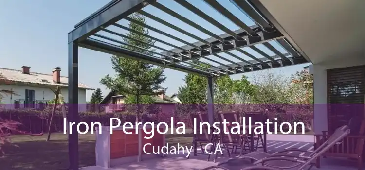 Iron Pergola Installation Cudahy - CA