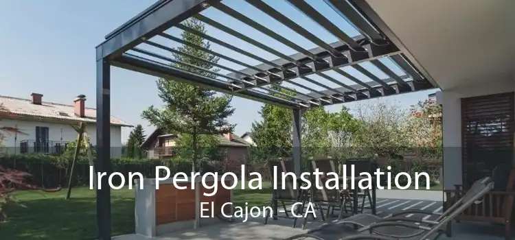 Iron Pergola Installation El Cajon - CA