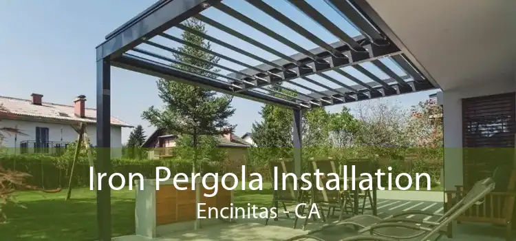 Iron Pergola Installation Encinitas - CA