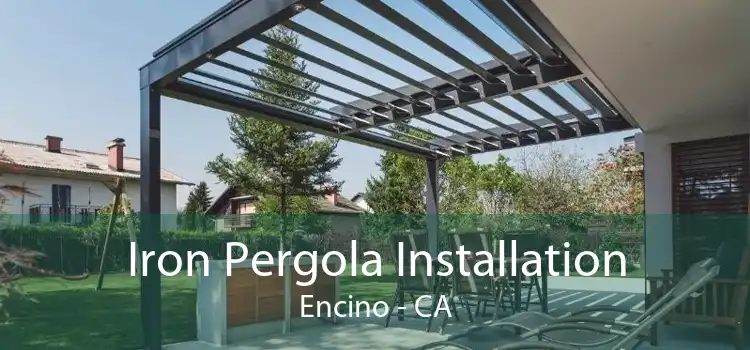 Iron Pergola Installation Encino - CA