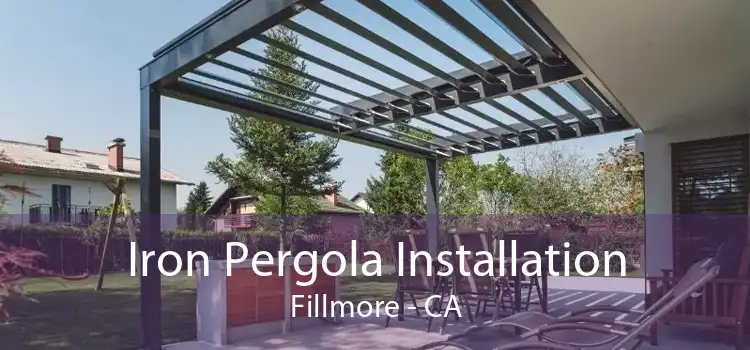 Iron Pergola Installation Fillmore - CA