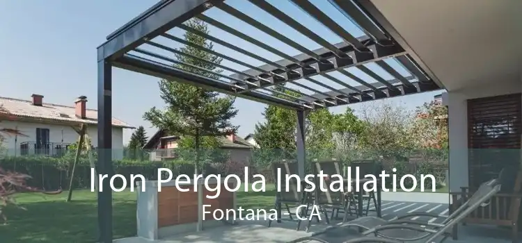 Iron Pergola Installation Fontana - CA