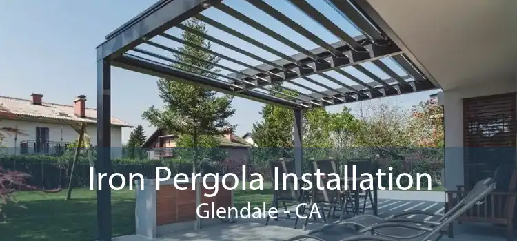 Iron Pergola Installation Glendale - CA