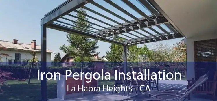 Iron Pergola Installation La Habra Heights - CA