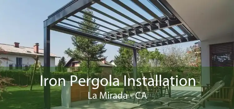 Iron Pergola Installation La Mirada - CA