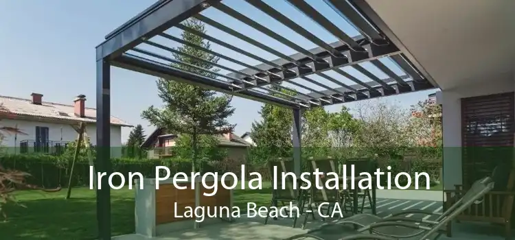Iron Pergola Installation Laguna Beach - CA