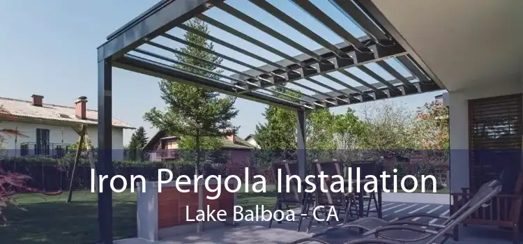 Iron Pergola Installation Lake Balboa - CA