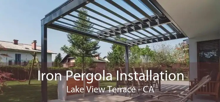 Iron Pergola Installation Lake View Terrace - CA