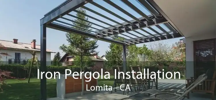 Iron Pergola Installation Lomita - CA