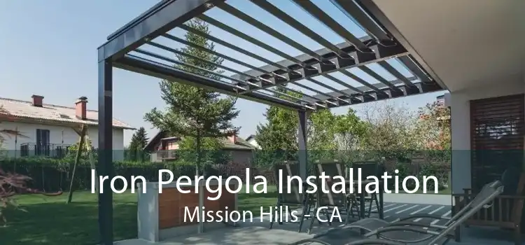 Iron Pergola Installation Mission Hills - CA