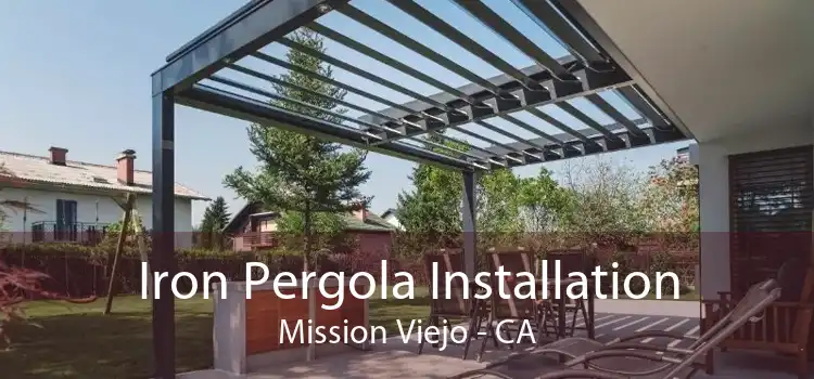 Iron Pergola Installation Mission Viejo - CA