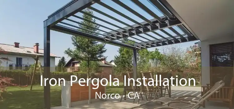 Iron Pergola Installation Norco - CA