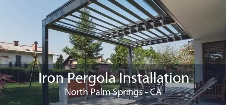 Iron Pergola Installation North Palm Springs - CA