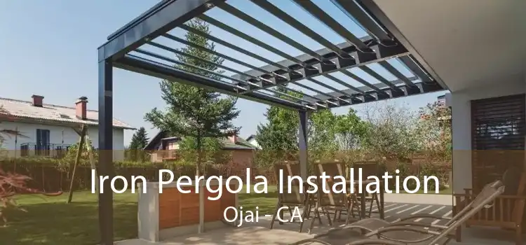 Iron Pergola Installation Ojai - CA