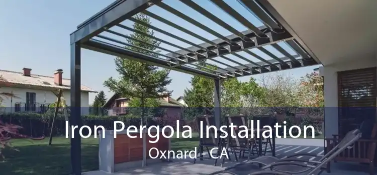 Iron Pergola Installation Oxnard - CA