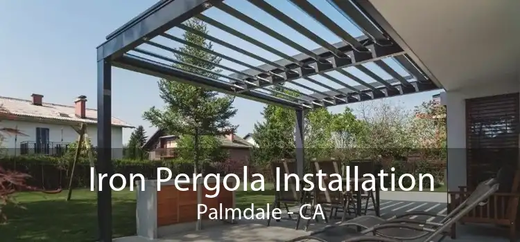 Iron Pergola Installation Palmdale - CA