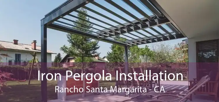 Iron Pergola Installation Rancho Santa Margarita - CA