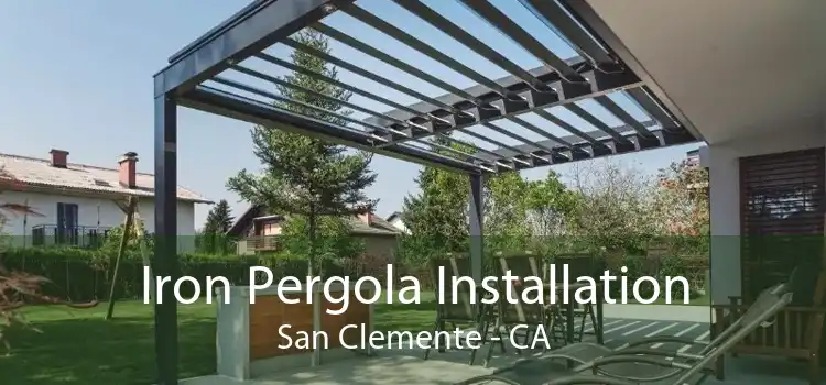 Iron Pergola Installation San Clemente - CA