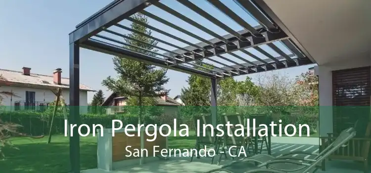 Iron Pergola Installation San Fernando - CA