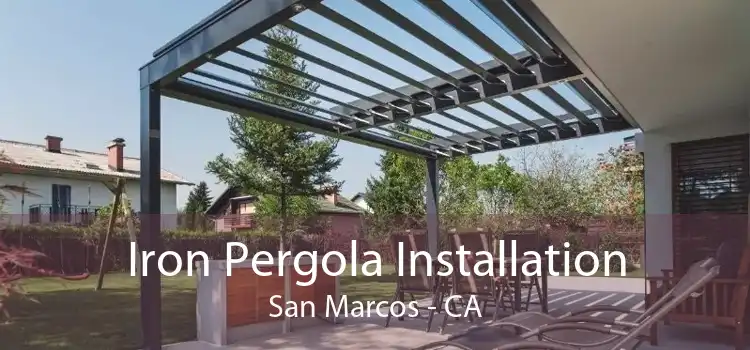 Iron Pergola Installation San Marcos - CA