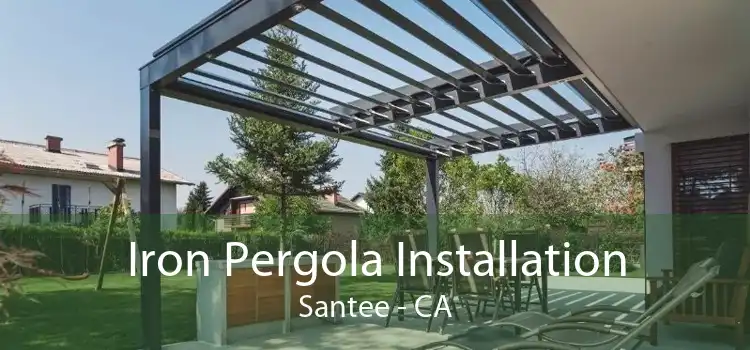 Iron Pergola Installation Santee - CA