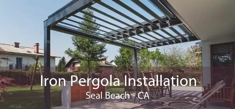 Iron Pergola Installation Seal Beach - CA