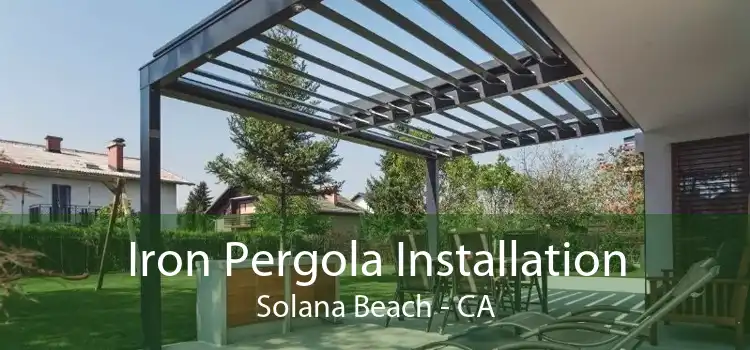Iron Pergola Installation Solana Beach - CA