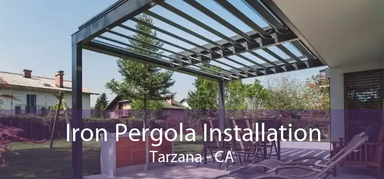 Iron Pergola Installation Tarzana - CA