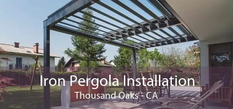 Iron Pergola Installation Thousand Oaks - CA