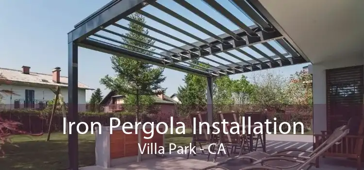 Iron Pergola Installation Villa Park - CA