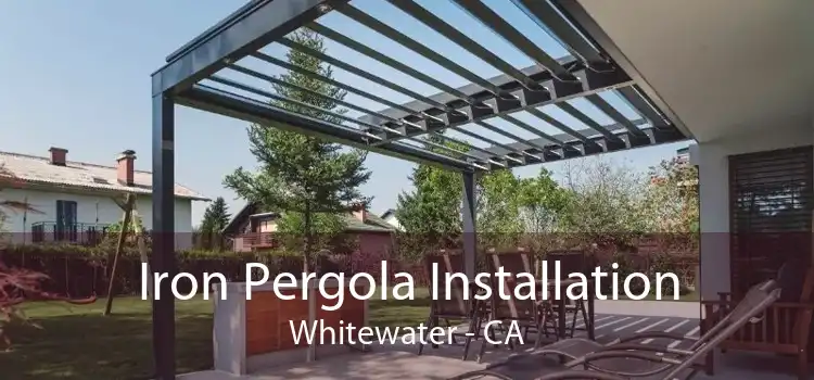 Iron Pergola Installation Whitewater - CA