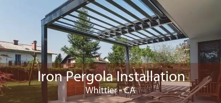 Iron Pergola Installation Whittier - CA