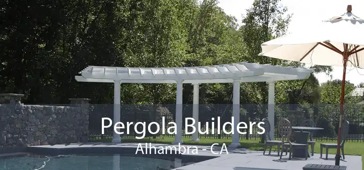 Pergola Builders Alhambra - CA