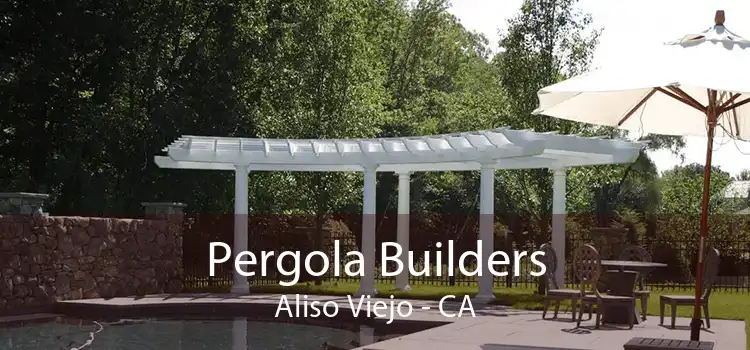 Pergola Builders Aliso Viejo - CA